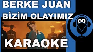 Berke Juan - ( Berkejuan ) Bizim Olayımız / KARAOKE / Sözleri / Lyrics / Beat / (Cover)