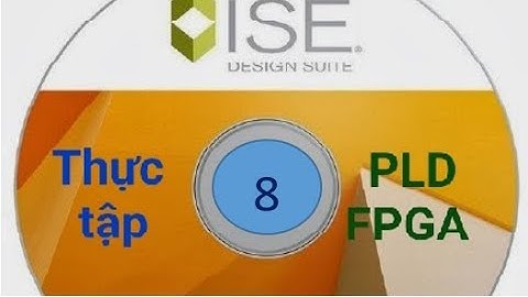 Thiết kế mạch đa hợp | Thực tập PLD - FPGA