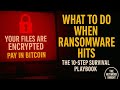 What To Do When Ransomware Hits — The 10-Step Survival Playbook