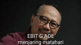 Download Lagu Tembang lawas ebit g ade menjaring matahari MP3