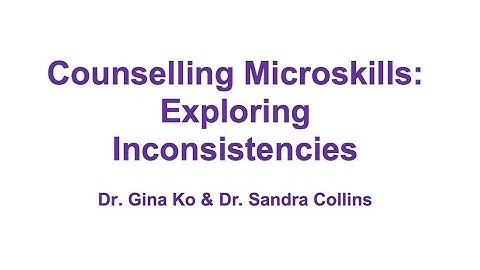 Counselling Microskills: Exploring inconsistencies