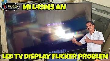 Mi L49M5 AN LED TV DISPLAY FLICKERING PROBLEM