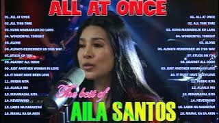 Nonstop AILA SANTOS 2024 -All At Once, Always Remember Us This Way, All This Time Playlist🥰🥰🥰