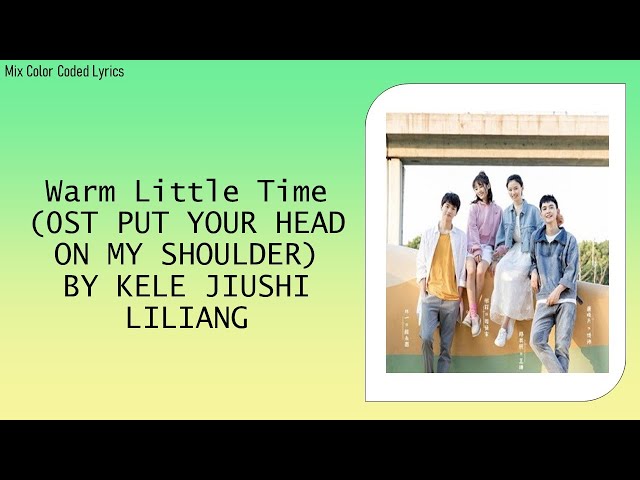 Warm Little Time Lyrics (Ost Put Your Head On My Shoulder) By Kele JiuShi Liliang class=