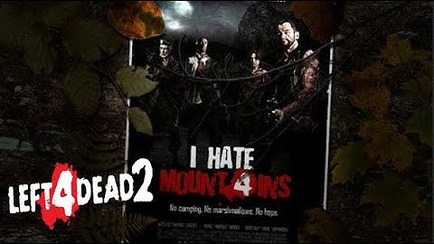 Left 4 Dead 2 Custom Campaign - I Hate Mountains (Complete)