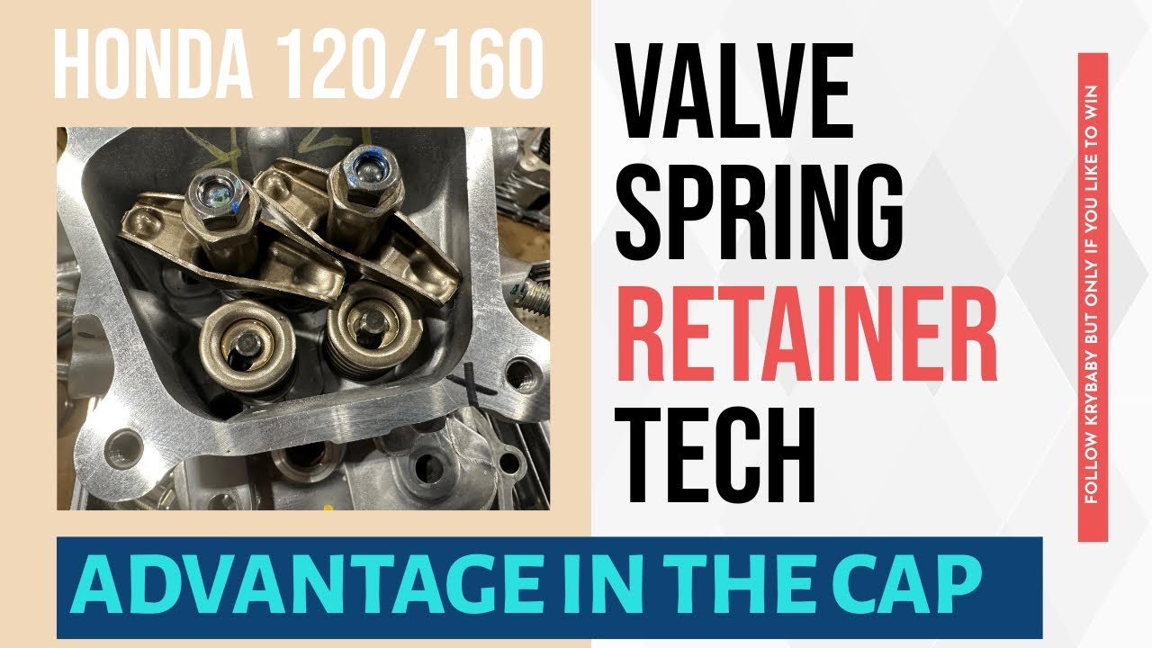 Honda 120 /160 Quarter Midget Valve Spring Retainer Thickness Advantage Explained