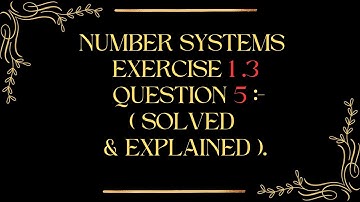 Number System || Exercise 1.3(Q5) || Class 9 || NCERT Maths.