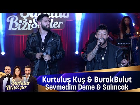 Kurtuluş Kuş & Burak Bulut - SEVMEDİM DEME & SALINCAK