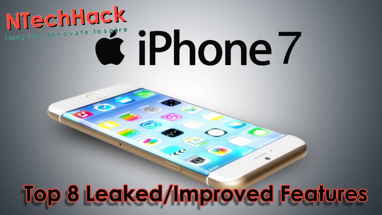 iPhone 7 : Top 8  Leaked/Improved Features | NtechHack