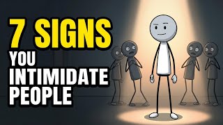 7 Signs You Intimidate People Without Knowing It