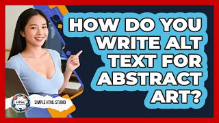 How Do You Write Alt Text For Abstract Art? - Simple HTML Studio
