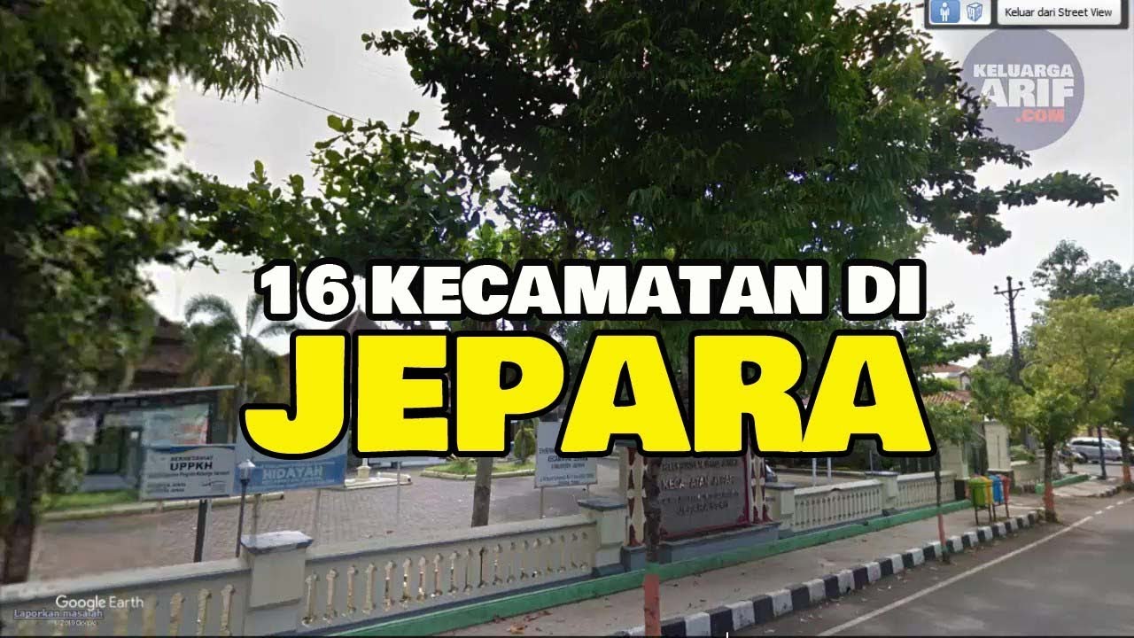 16 Kecamatan di Kabupaten Jepara Jawa Tengah (Google Earth)