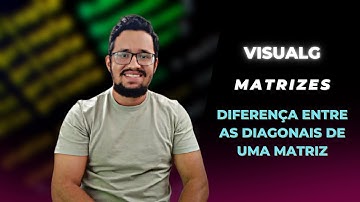 Exercícios de matrizes no visualg | Parte 1| Diagonal principal e diagonal secundária