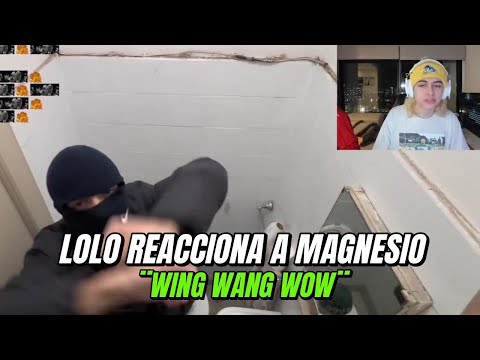 LOLO REACCIONA A MAGNESIO ¨WING WANG WOW¨