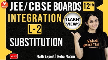 Integration L-2 | Integration Substitution | Class 12 | JEE Main Maths | JEE Main 2021 | Vedantu