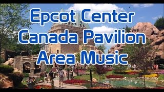 Canada Pavilion | Area Music Loop | Epcot Center