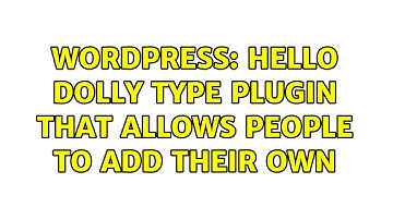 Wordpress: Hello dolly type plugin that allows people to add their own