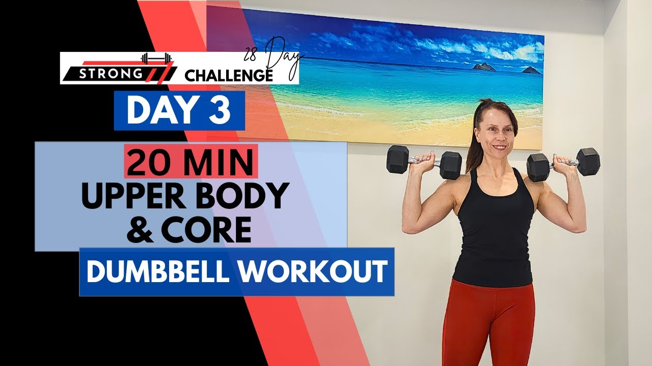 STRONG DAY 3 | 20 Min Upper Body Workout With Dumbbells - YouTube