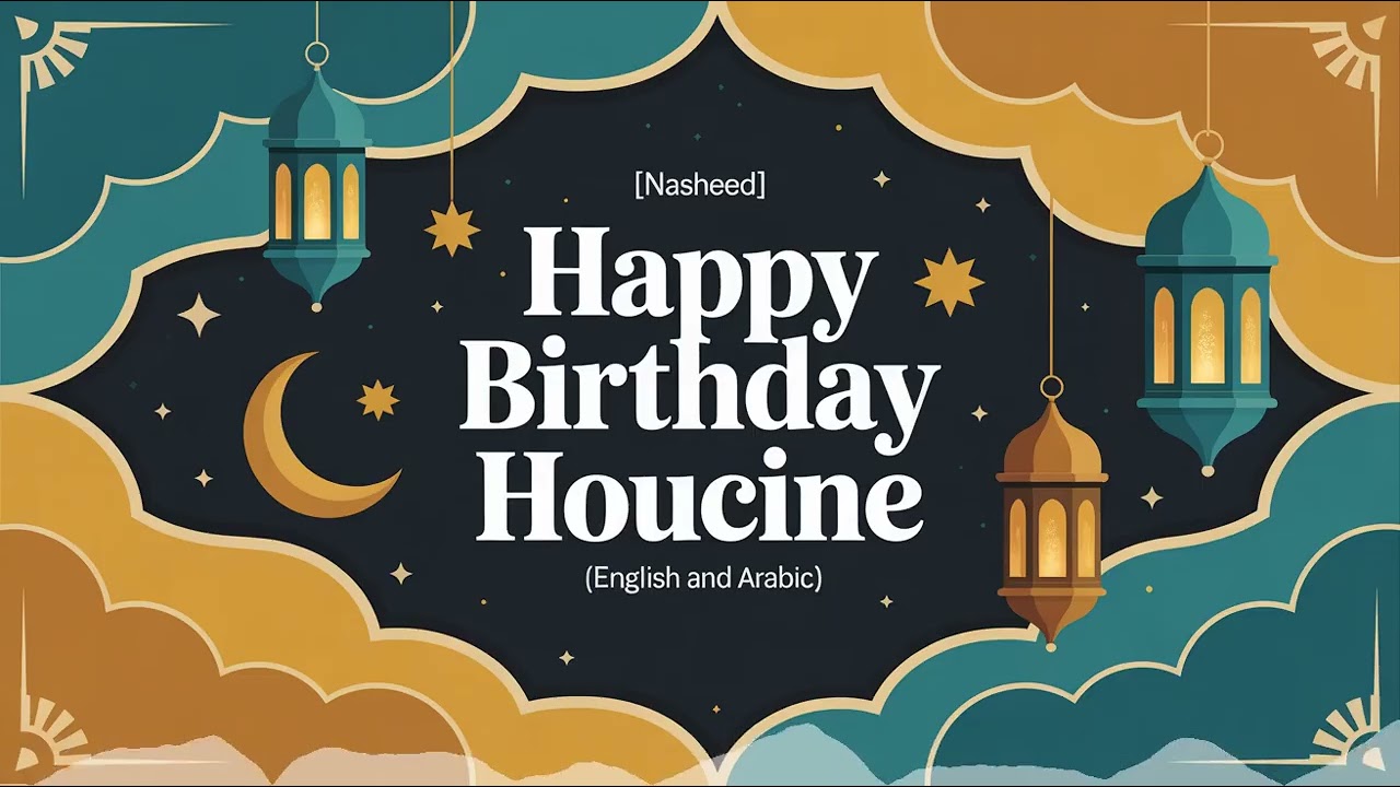 Houcine - Birthday - Song - Nasheed - English - and - Arabic - Festive