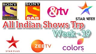 All Indian Shows Trp - Week - 19 | 2021 | ColorsTv , ZeeTv , SabTv , SonyTv , Starplus , StarBharat