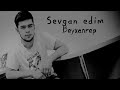 Sevgan edim  beyxanrep