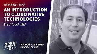 An Introduction To Cloud Native Technologies - Brad Topol