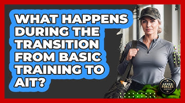 What Happens During The Transition From Basic Training To AIT? - Armed Forces Insider