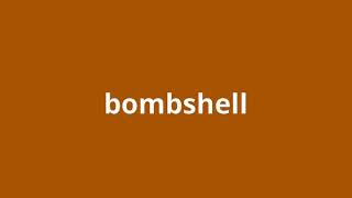 what is the meaning of bombshell
