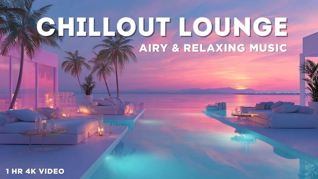 Chillout Lounge | Tropical Sunset Ambient Music for Relaxation | 1-Hr 4K