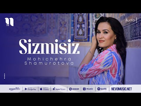 Mohichehra Shamurotova - Sizmisiz
