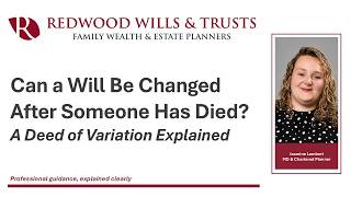 Can a Will Be Changed After Someone Has Died? Deed of Variation Explained.