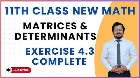 11th class math new book 2025||chapter 4||exercise 4.3||complete|| Matrices and Determinants