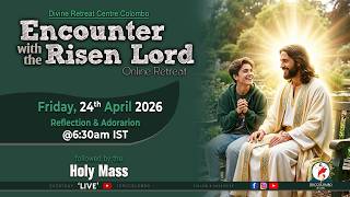 (LIVE) Encounter with the Risen Lord; Online Retreat | Friday | 24April 2026 | DRCColombo