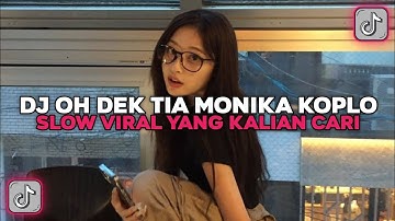 DJ OH DEK TIA MONIKA KOPLO SLOWED 🎶 || DJ VIRAL TIK TOK TERBARU YANG KALIAN CARI-CARI ‼️