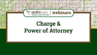 Ardhisasa Webinars | Charge & Power of Attorney