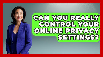 Can You Really Control Your Online Privacy Settings? - Real Life Curriculum
