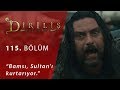 Diriliş Ertuğrul 115 Bölüm Bamsı Sultan ı Kurtarıyor 