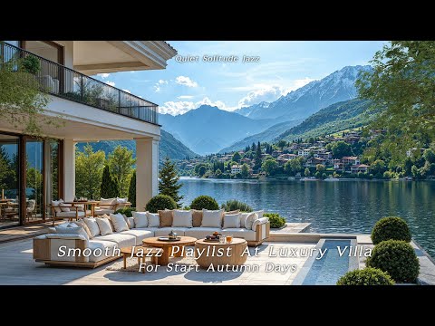 Smooth Jazz Playlist At Luxury Villa - Start Autumn Days With Peaceful Piano Jazz&Lakeside Ambience