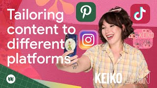 How To Tailor Your Content To Different Platforms