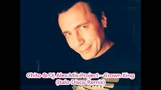 Chito & Dj Alex Mix Project - Crown King (Italo Disco Remix)