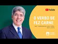 O verbo se fez carne e habitou entre nós - Rev. Hernandes Dias Lopes - (20.11.2019)