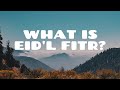 WHAT IS EID AL-FITR?