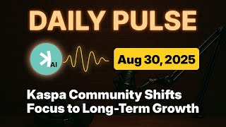 Kaspa Daily (Aug 30) - Kaspa Community Shifts Focus to Long-Term Growth