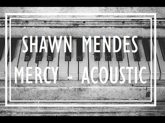 Shawn Mendes - Mercy (Acoustic Lyrics) Chords - Chordify