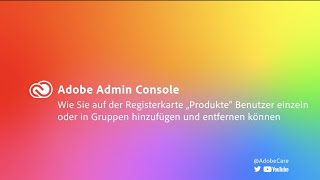 Adobe Admin Console – Registerkarte "Produkte" – Benutzer einzeln und im Massenvorgang verwalten