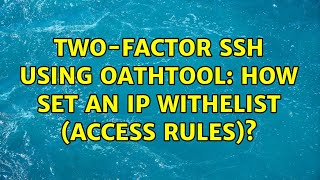 Two-factor SSH using oathtool: how set an IP withelist (access rules)?