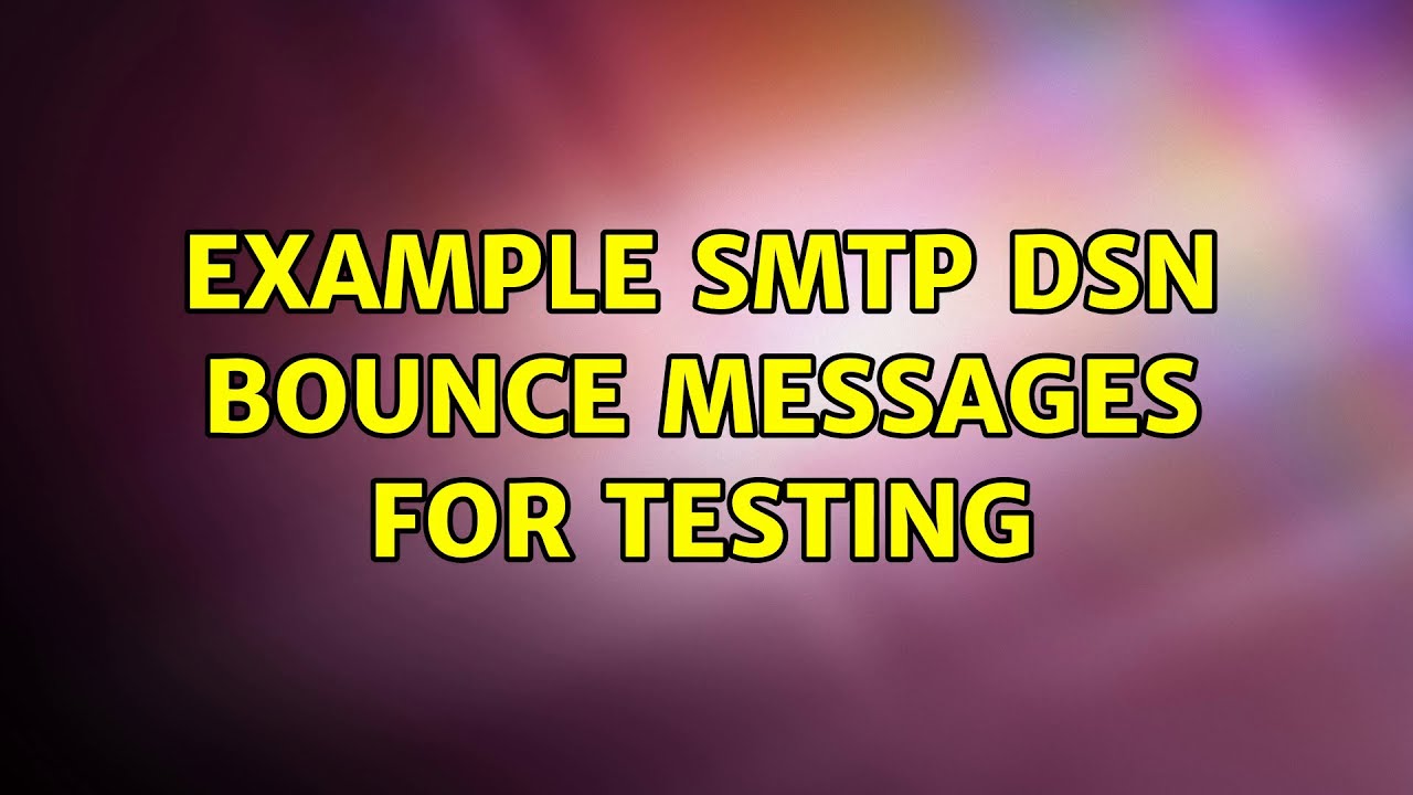 Example smtp dsn bounce messages for testing