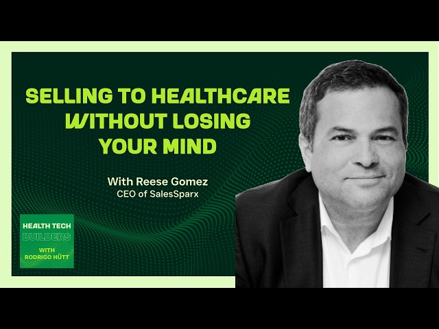 Selling to Healthcare Without Losing Your Mind with Reese Gomez