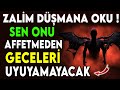 Zalm dmana bu duayi oku  sen onu affetmeden geceler uyuyamayacak