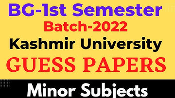 BG-1st Semester l Batch-2022 l Guess Papers Minor Subjects l Kashmir University l #rakibzia